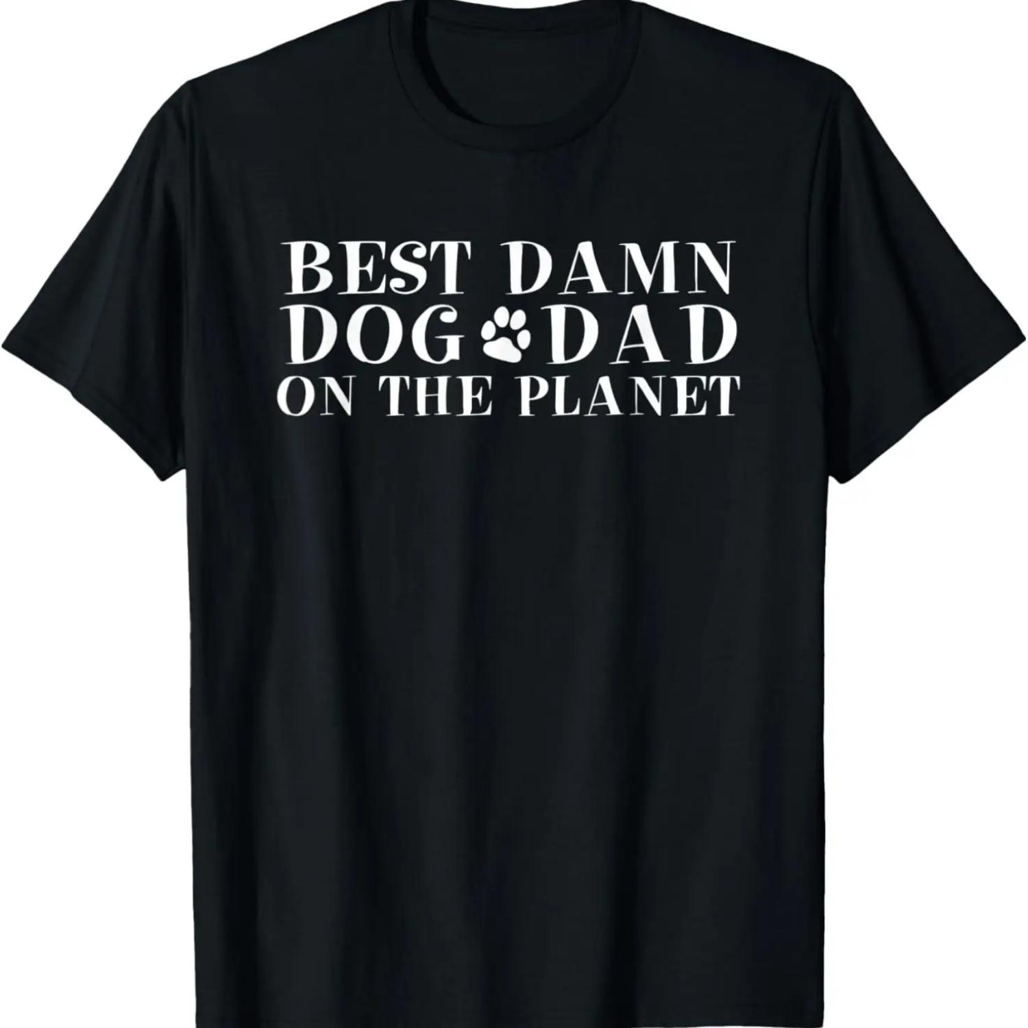 Mens Best Damn Dog Dad On The Planet Father s Day T-Shirt XXXXXL