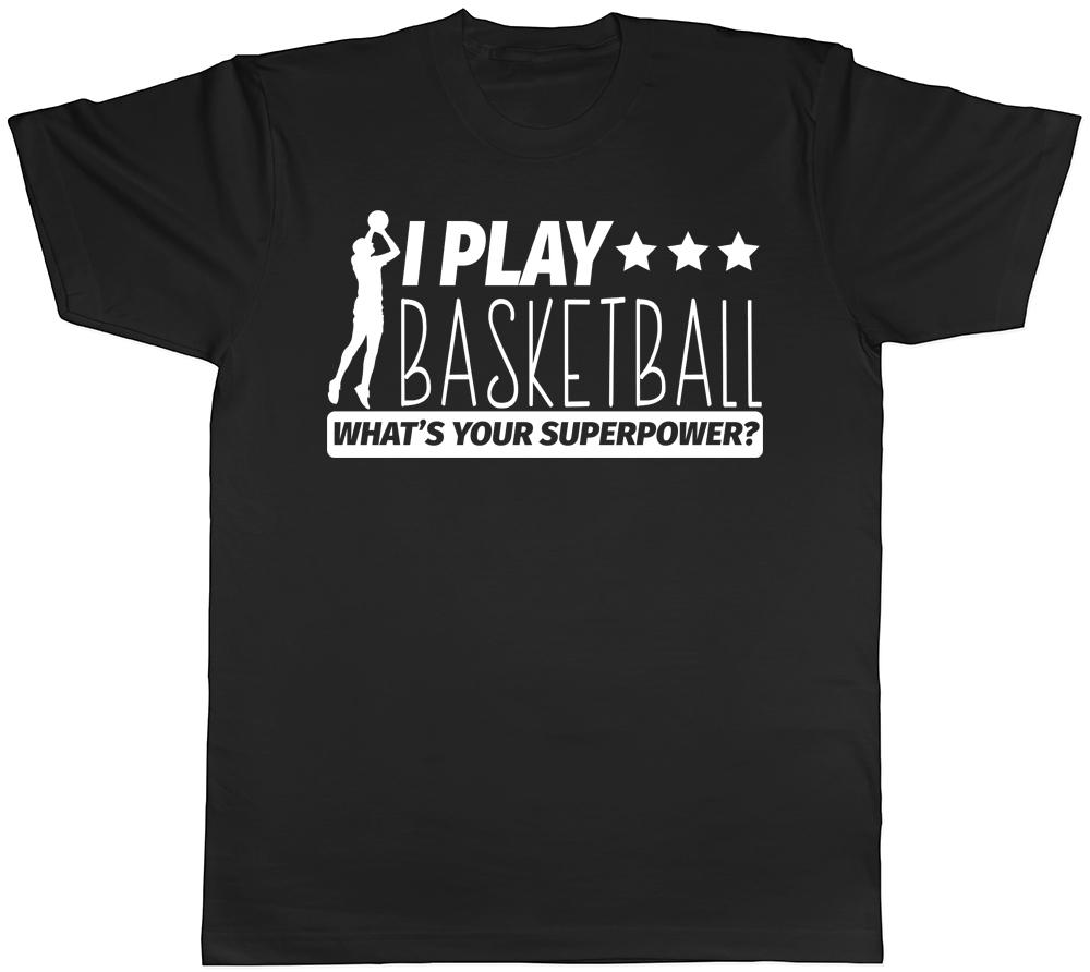 I Play Basketball Whats Your Superpower Unisex Unisexs Unisexs TShirt Tee