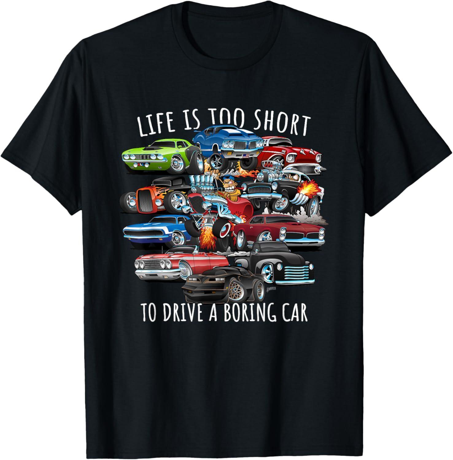 Life is Too Short to Drive a Boring Car Cartoon Cars Design T-Shirt Hoodie M