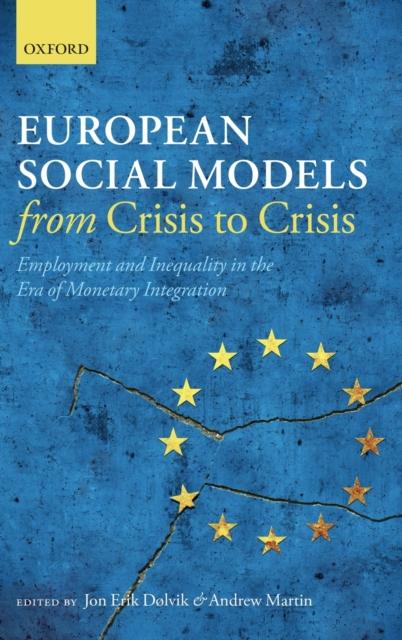 The European Social Models From Crisis To Crisis: : Employment and Inequality In the Era of Monetary Integration Book