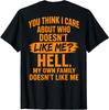 You Think I Care About Who Doesn't Like Me (On Back) T-Shirt