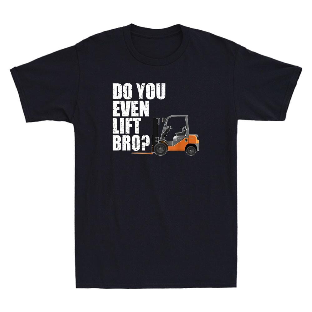 Do You Even Lift Bro Funny Forklift Driver Gift Retro Men Short Sleeve T-shirt XL
