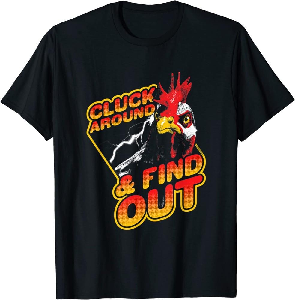 Funny Chicken Cluck Around and Find Out T-Shirt