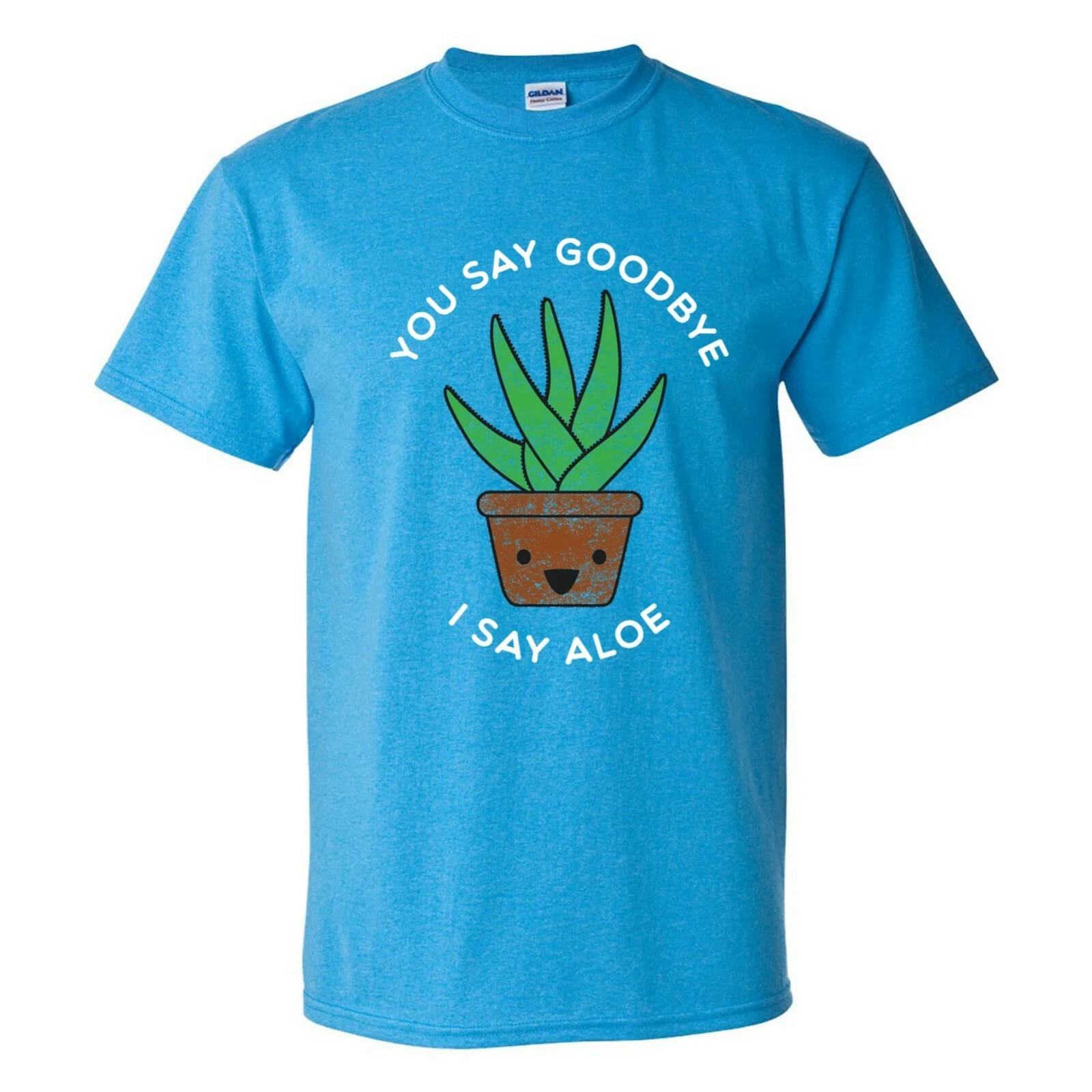 You Say Goodbye I Say Aloe - Funny Gardening Pun T Shirt - Heather Sapphire 4XL