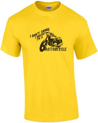 I Don't Snore I Dream I'm a Motorcycle - Biker / Motorcycle T-shirt
