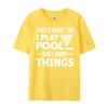 That is What I Do I Play Pool And I Know Things Billiards Mens Shirts Graphic Tee T Shirts For Men Man Tops Tees Easter Day