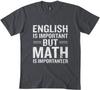 English Is Important But Math Is Importanter Funny DMN Men T Shirt