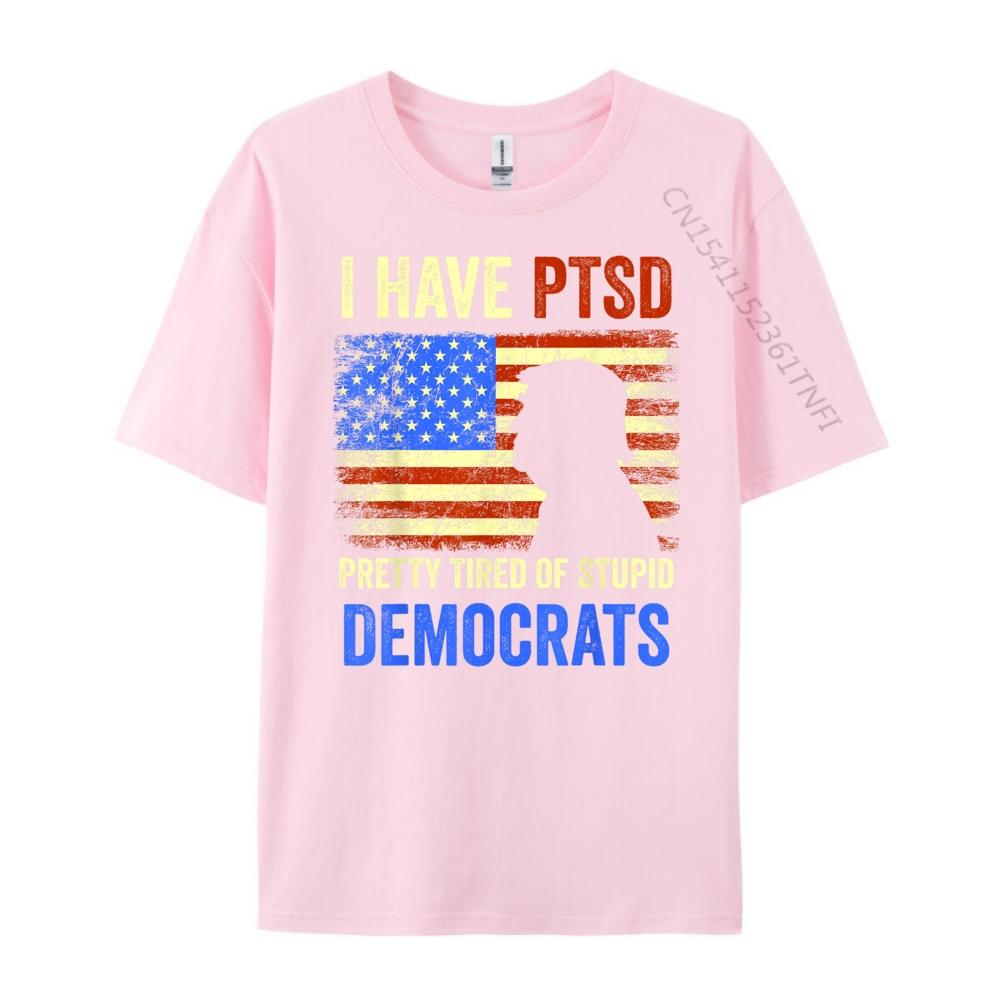 I Have PTSD Pretty Tired of Stupid Democrats Tee 2024 Christian Tshirt Men Camisetas De Hombre T Shirt
