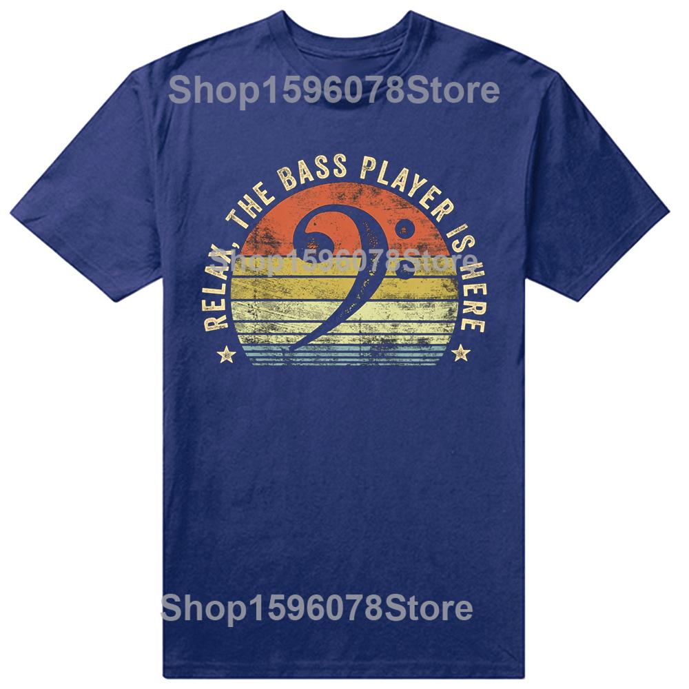 Novelty Awesome Relax The Bass Player Is Here T Shirts Graphic Cotton Streetwear Short Sleeve Bassist Music Guitar Gifts Tshirt S