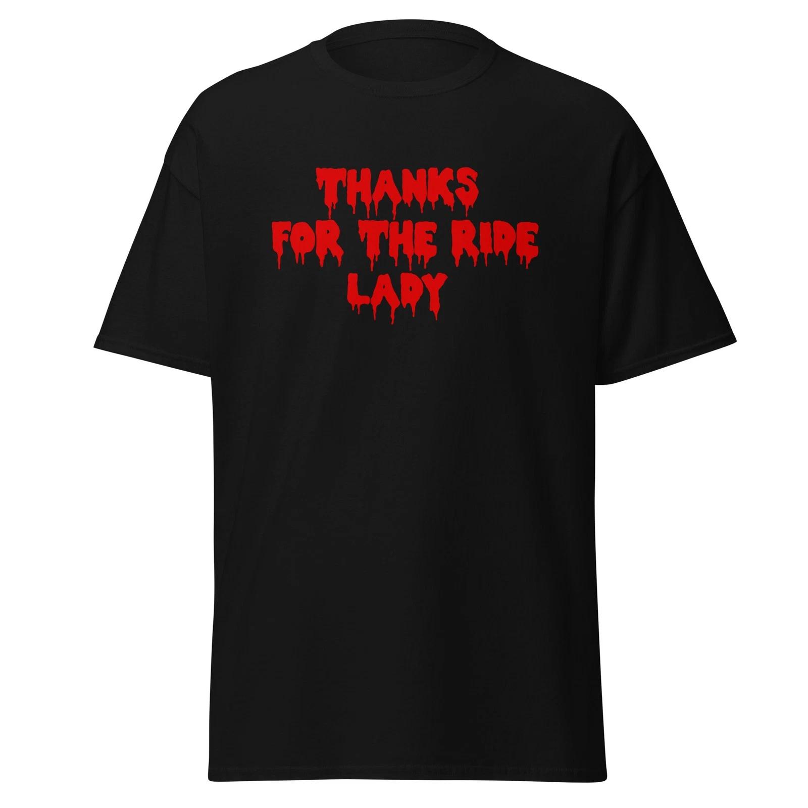 Thanks For The Ride Lady! Funny Horror Movie Creepshow Quote T-Shirt, Unisex S