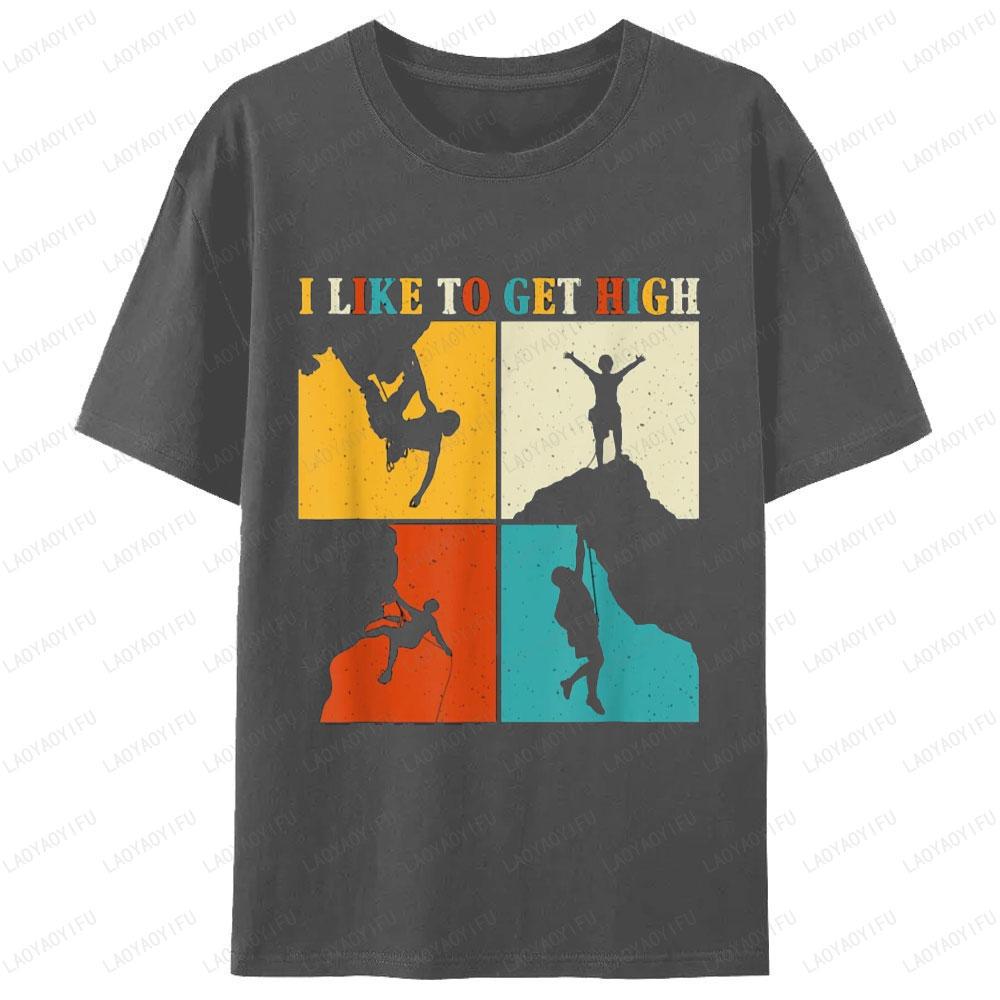I Like To Get High Rock Climbing Mountain Men Clothing Sports Enthusiast Graphic T Shirts Gift Unisex Street Fashion Tshirt Tops