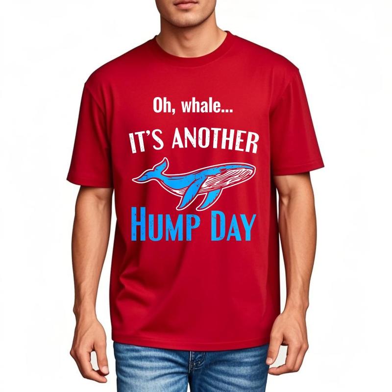 

Unisex Summer For Men tshirt Oh Whale Its Another Hump Day Short Sleeve Solid Color Round Neck Top Tees Male Workout Tshirt S