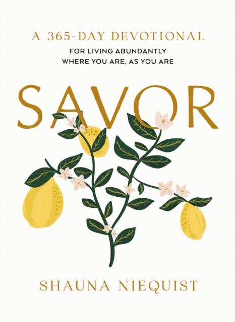 The Savor : Living Abundantly Where You Are, As You Are (A 365-Day Devotional) Book