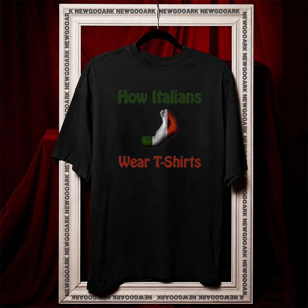 

How Italians Wear TShirts Women Unisex Casual cotton printed t shirts Adult fashion ropa hombre Comfortable 3XL