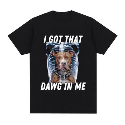 I Got That Dawg In Me Xray Funny Meme T Shirt Unisex Fashion Short Sleeve Tshirts Cotton Oversized Short Sleeve Tshirt Streetwear