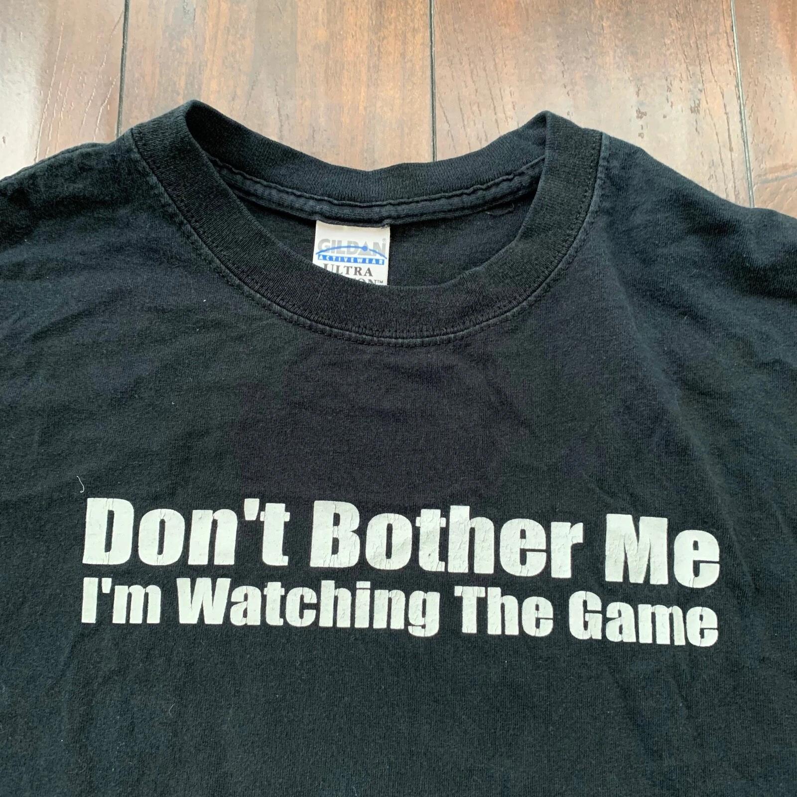 Don t Bother Me Watching The Game Vintage T Shirt Funny Humor Married Life Y2K M