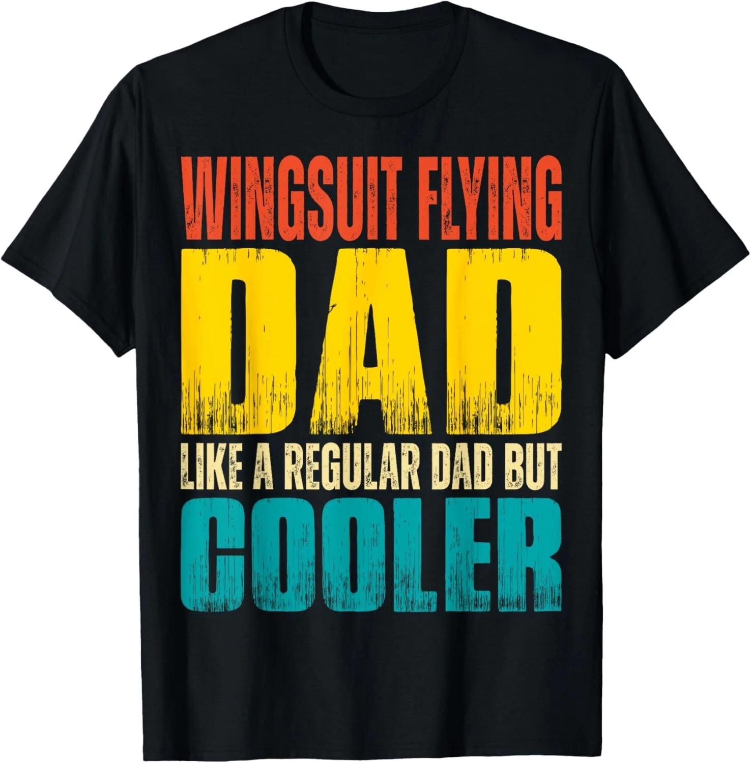 Funny Wingsuit Flying Dad - Like a Regular Dad but Cooler Gift Unisex T-Shirt M