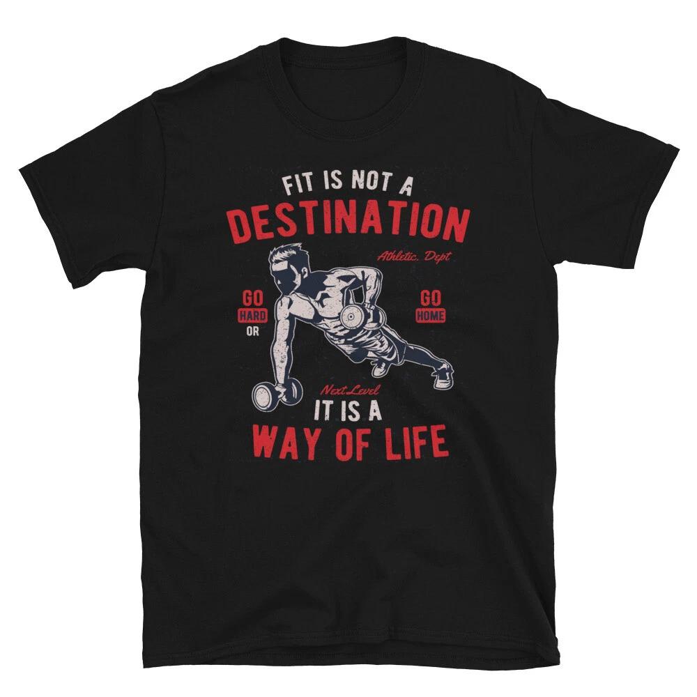 Fit Is Not A Destination Novelty Gym Fitnes Workout TShirt XS