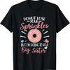 Donut Lose Your Sprinkles But Im Going To Be A Big Sister T Shirt