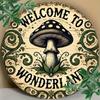 "Welcome To Wonderland" Mushroom Sign. 8x8 Inch Aluminum Art for Coffee Shop, Kitchen or Home.