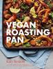 Buch Vegan Roasting Pan : Let Your Oven Do the Hard Work for You, With 70 Simple One-Pan Recipes