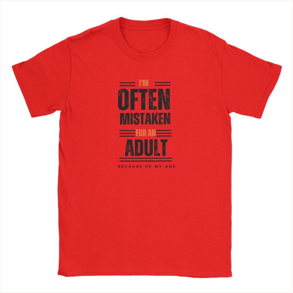 Unisexs TShirts Im Often Mistaken for An Adult Because of My Age Fashion 100 Cotton Tee Shirt O Neck Clothes Adult