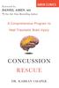 The Concussion Rescue : A Comprehensive Program To Heal Traumatic Brain Injury Book