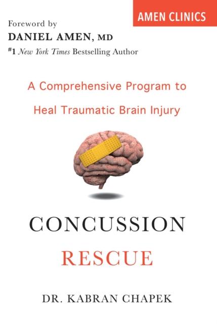 The Concussion Rescue : A Comprehensive Program To Heal Traumatic Brain Injury Book