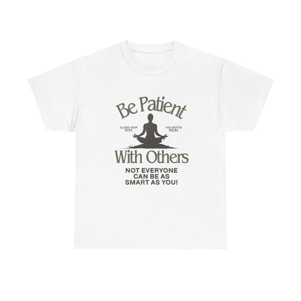 Be Patient With Others Graphic T Shirt Unisex Gift New AMERICAN VINTAGE