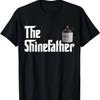 The Shine Father T-Shirt Funny Moonshiner Shirts For Men T-Shirt