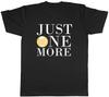 Just One More Beer Mens Unisex T-Shirt Tee Gift