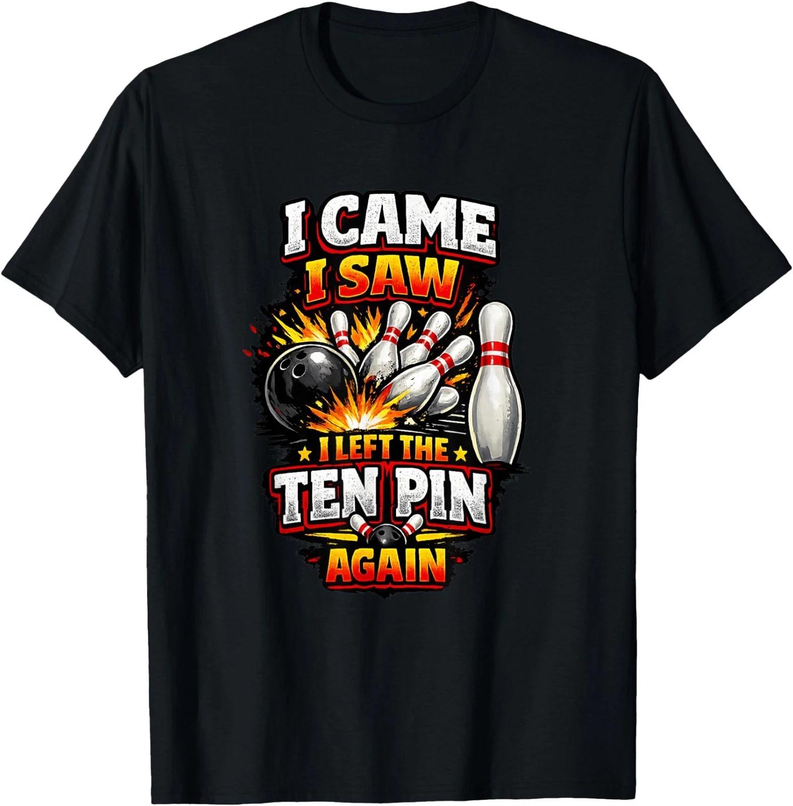 I Came Saw Left Ten Pin Bowling Funny Team League Bowlers T-Shirt S
