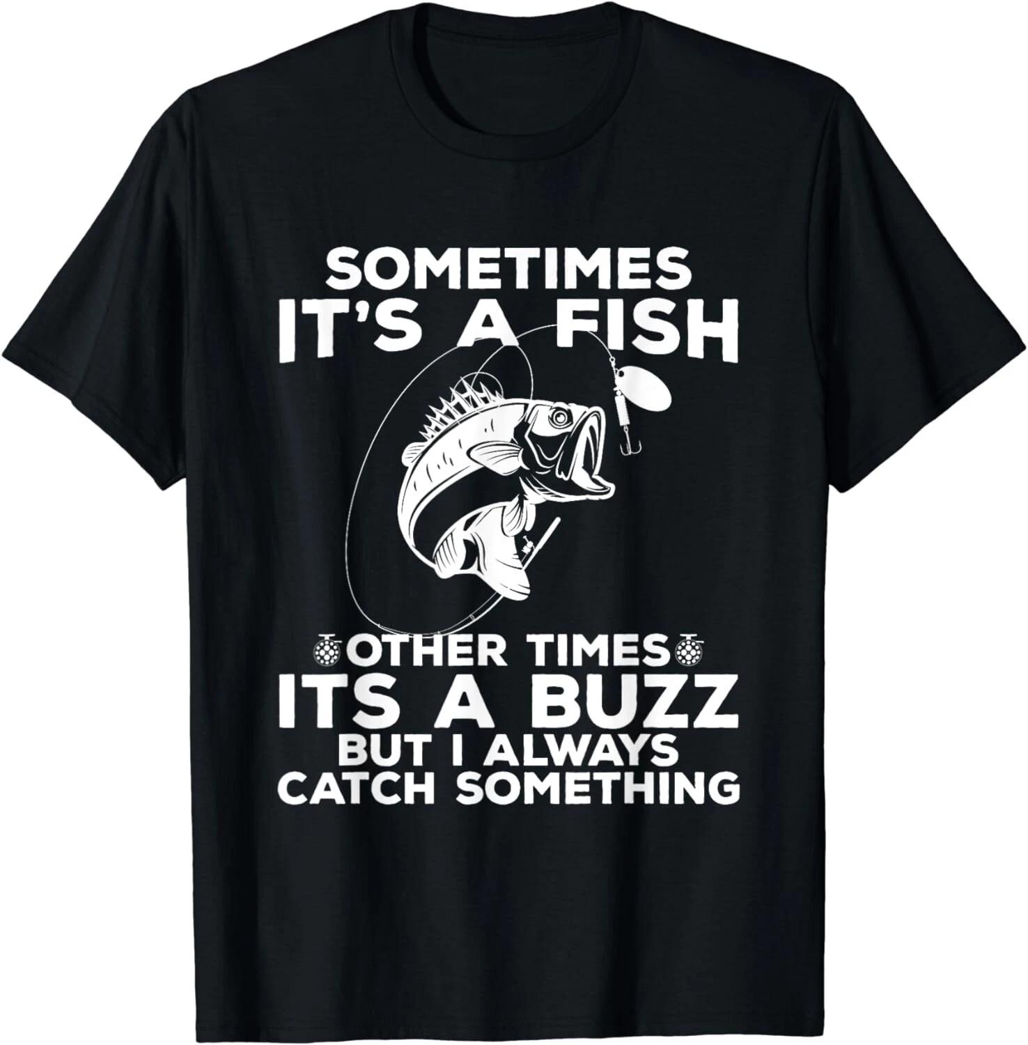 Funny Fishing Shirt, Sometimes It s A Fish Fishing Gift Unisex T-Shirt L