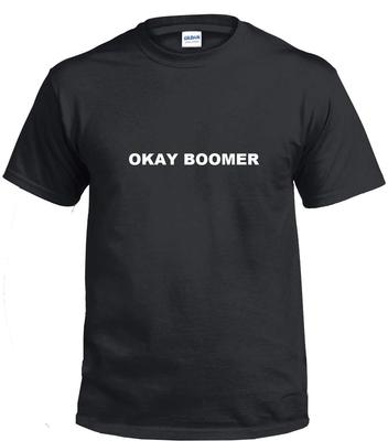 OKAY Boomer Funny Meme Black Tee Shirt OK Baby Millennial Generation Political