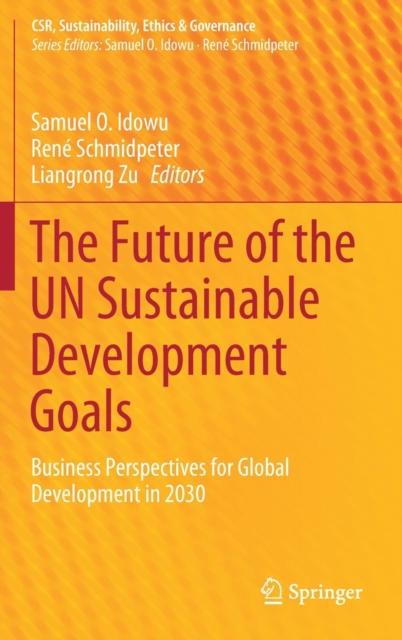 The The Future of the UN Sustainable Development Goals : Business Perspectives for Global Development In 2030 Book