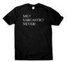 Funny Sarcastic Tshirt Me Sarcastic Never Quote Saying Party Gift For Men Women