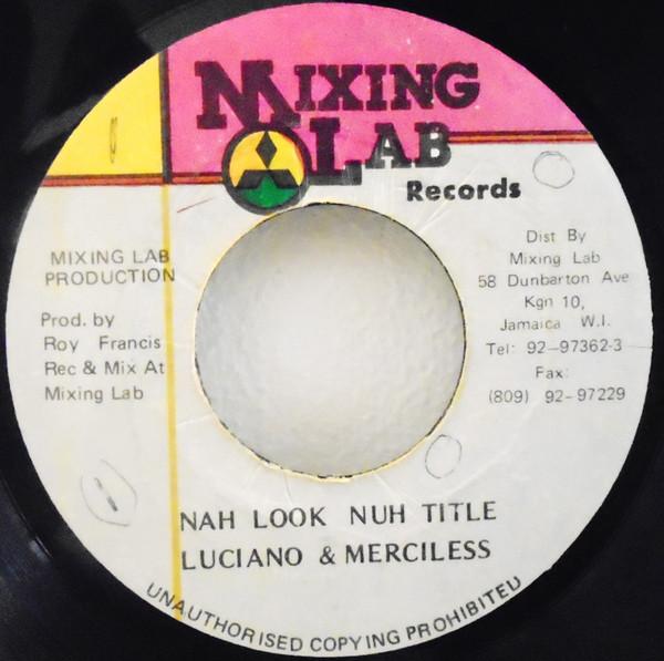 

7inch Record LUCIANO (2) , MERCILESS - Nah Look Nuh Title NONE Mixing Lab 1996 Jamaica Reggae, Ska & Dub Used