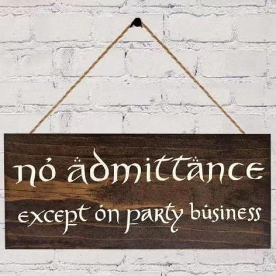 No Admittance Except on Party Business Stained Sign 5in x 12in Lord of The Rings Inspired Wood Sign.