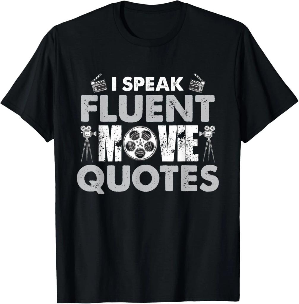 I Speak Fluent Movie Quotes Fun T- Shirt