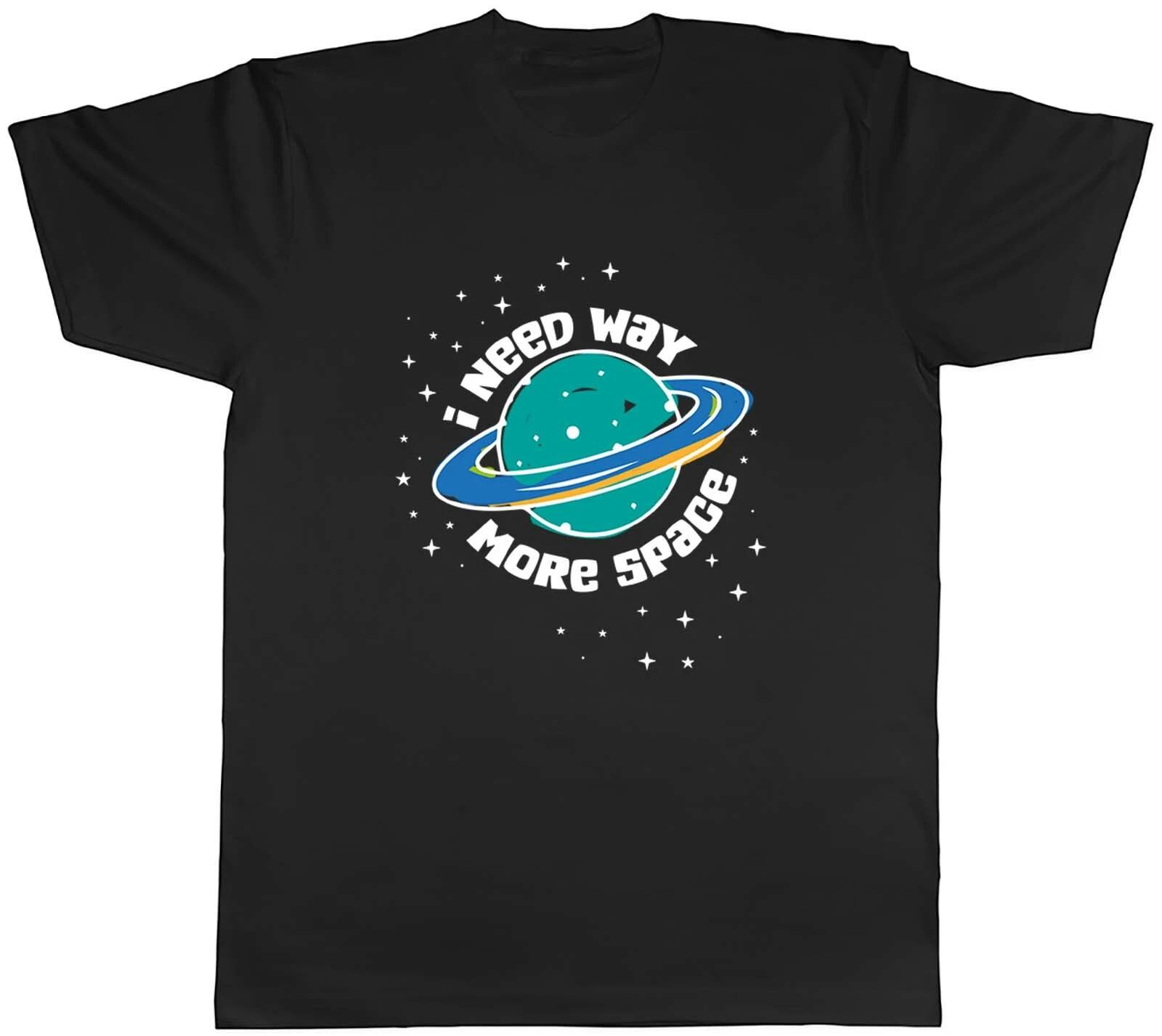 I Need Way More Space Astronaut Universe Mens Unisex T-Shirt Tee Gift XXXL