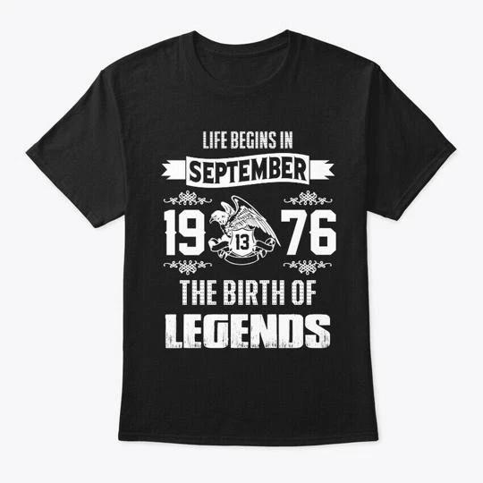 

Legend Born In September 13th, 1976 TTshirt Made in the USA Size S to 5XL 4XL