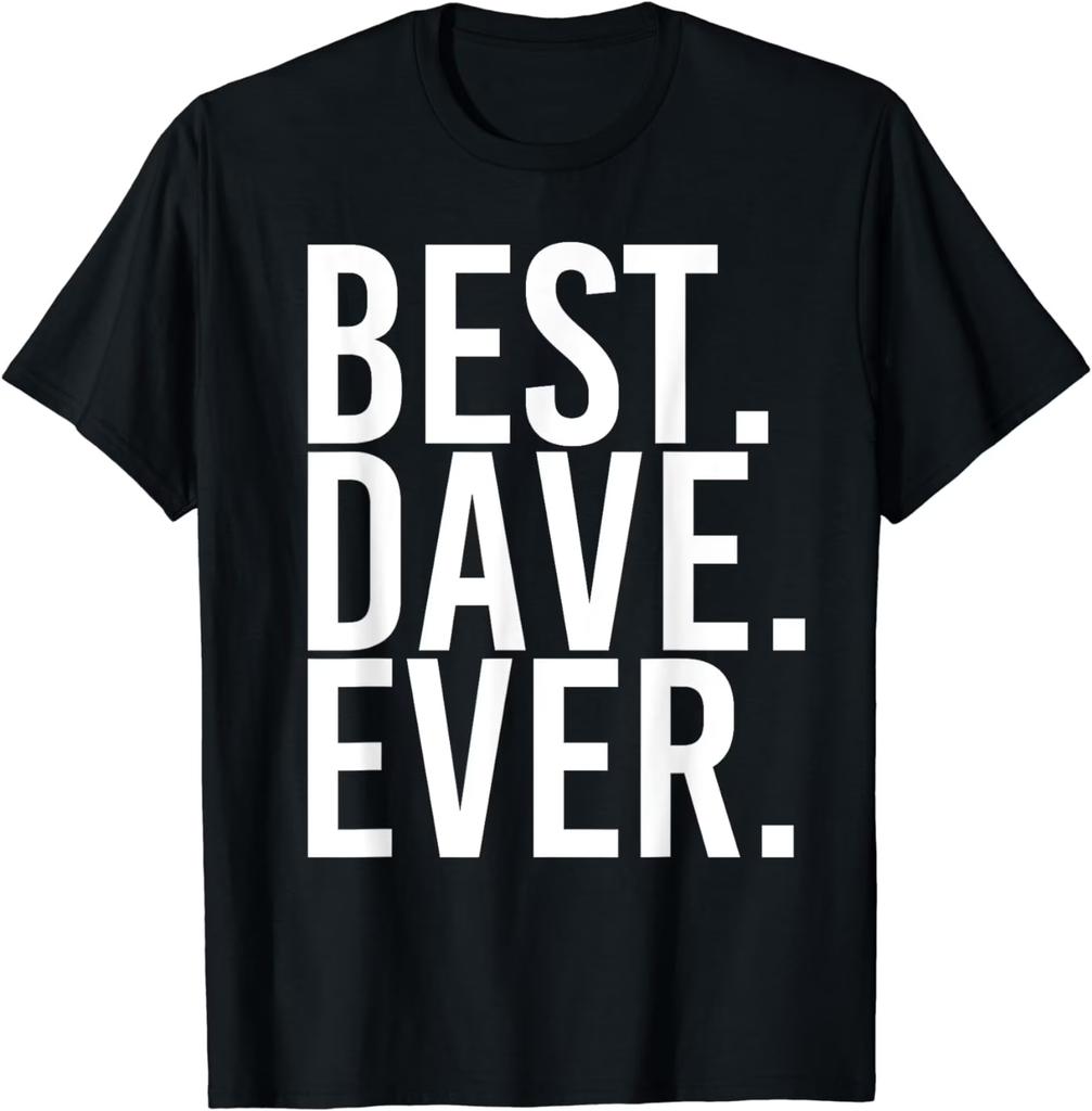 Funny Best Dave Ever Letter Meme Womens Tshirt Men Tee Cotton Harajuku Unisex Streetwear Short Sleeve Oversized Oneck Tops