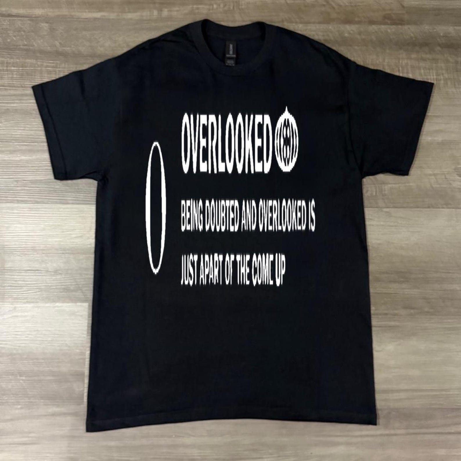 Overlooked Quote Shirt, Motivational Streetwear Tee, Come Up Mindset T-Shirt, Urban Graphic Shirt, Minimal Quote Top S