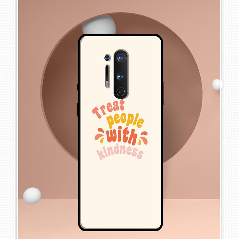 Treat People With Kindness Case For OnePlus 11 10 9 Pro 8T 9RT 10T Ace OnePlus Nord N10 N100 N20 2T CE 2 Lite Cover