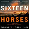 Sixteen Horses by Greg Buchanan Paperback Book 9781529027181