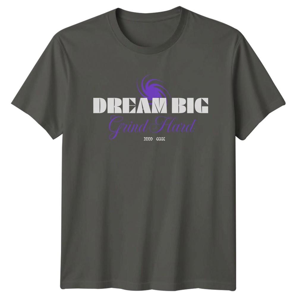 Dream Big Grind Hard TShirt Hustle Motivation Birthday Gift For Him And Her S