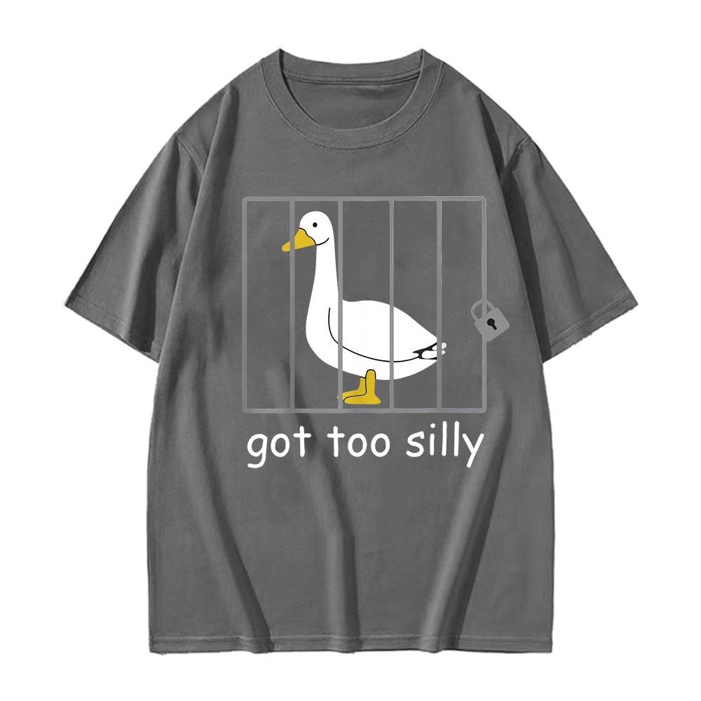 Funny Meme Illy Goose Attitude Got Too Silly T-shirt Men's Women Hot Sale Harajuku Fashion Vintage T-shirts Short Sleeve T Shirt