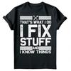 Thats What I Do I Fix Stuff Fixer Fathers Day Gift Mens TShirts Tee Top #FD Unisex T-Shirt