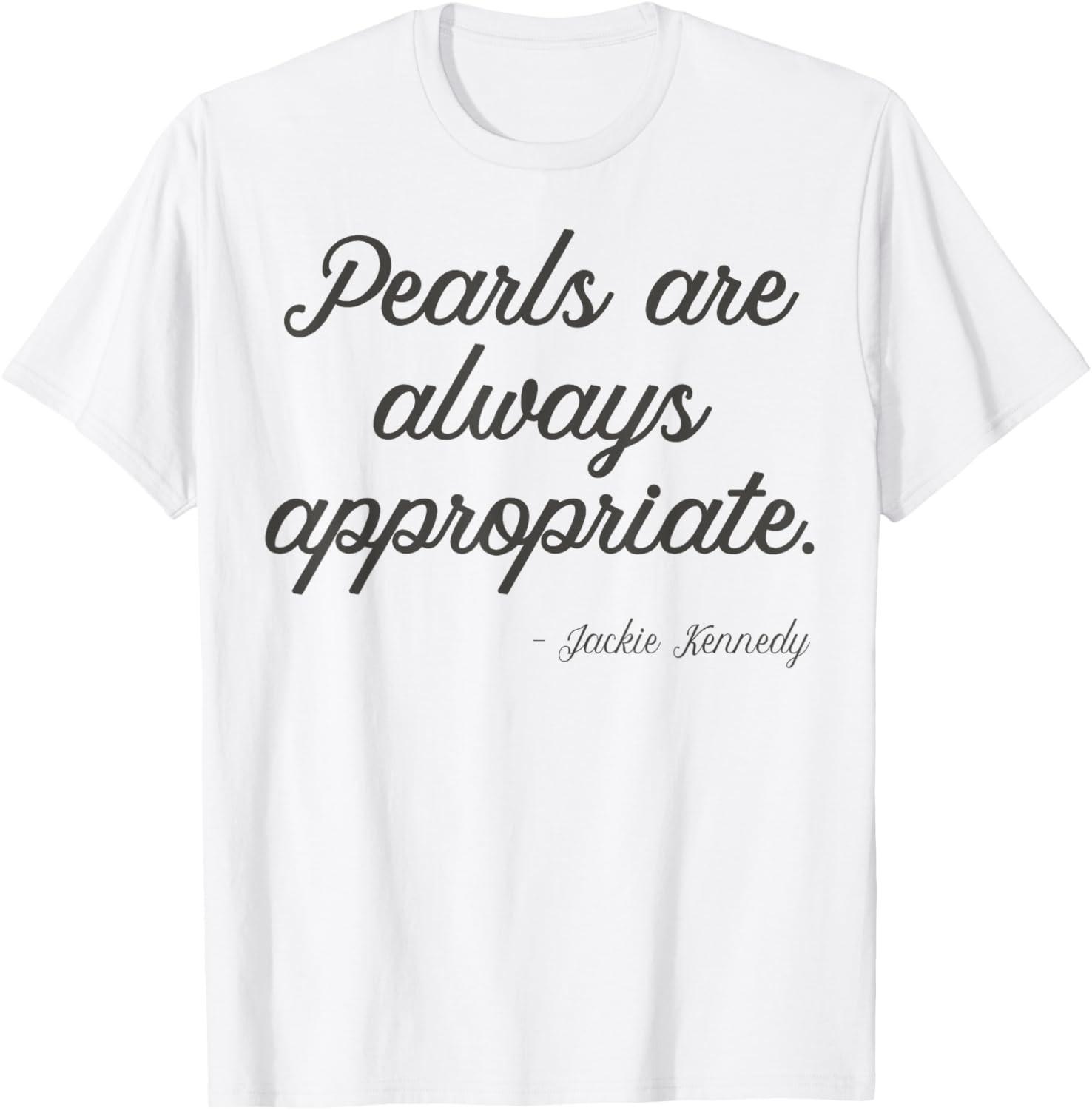 Pearls are always appropriate jackie kennedy T-Shirt S разноцветный