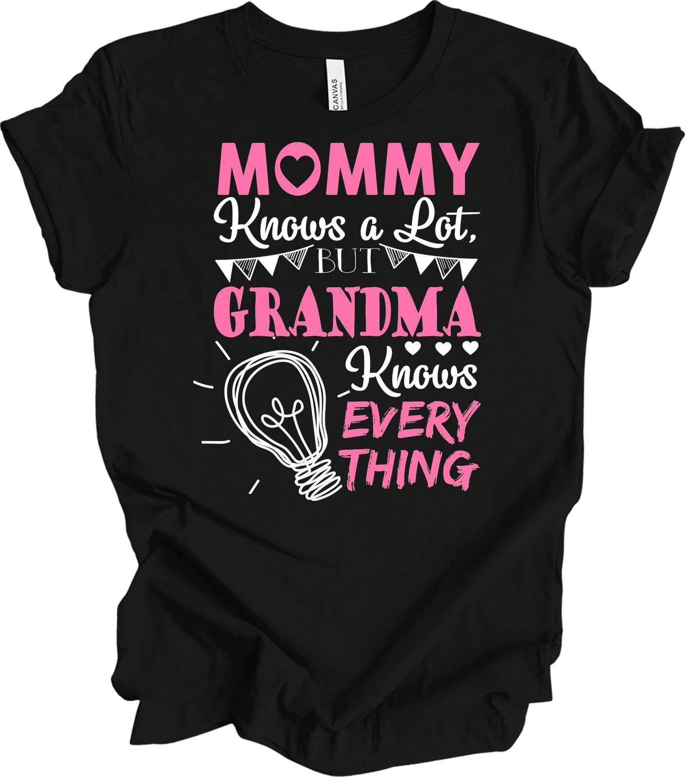 Grandma Knows Everything Funny Gift T-Shirt for Nana S